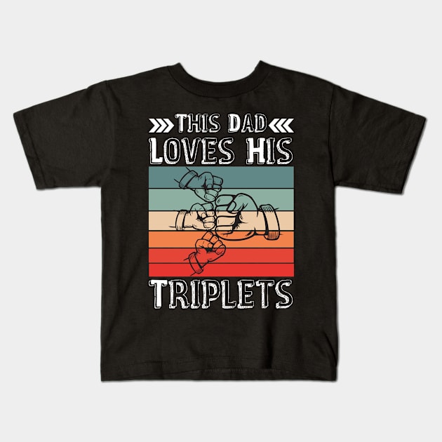 Vintage This Dad Loves His Triplets Kids T-Shirt by JustBeSatisfied